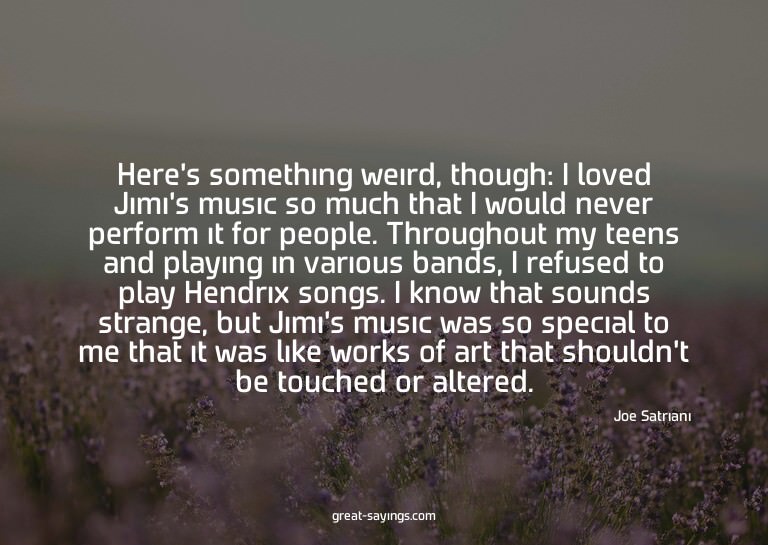 Here's something weird, though: I loved Jimi's music so