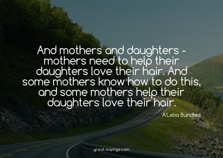 And mothers and daughters - mothers need to help their