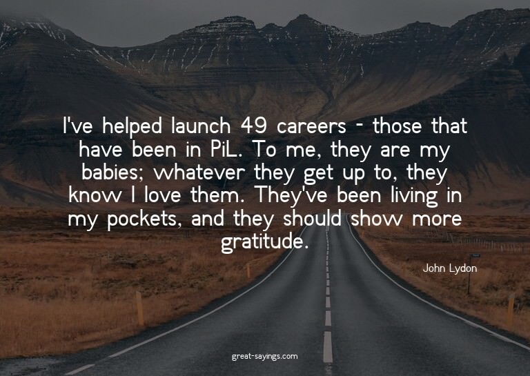 I've helped launch 49 careers - those that have been in