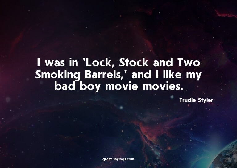I was in 'Lock, Stock and Two Smoking Barrels,' and I l