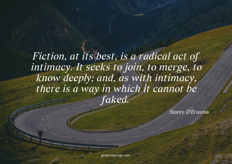Fiction, at its best, is a radical act of intimacy. It