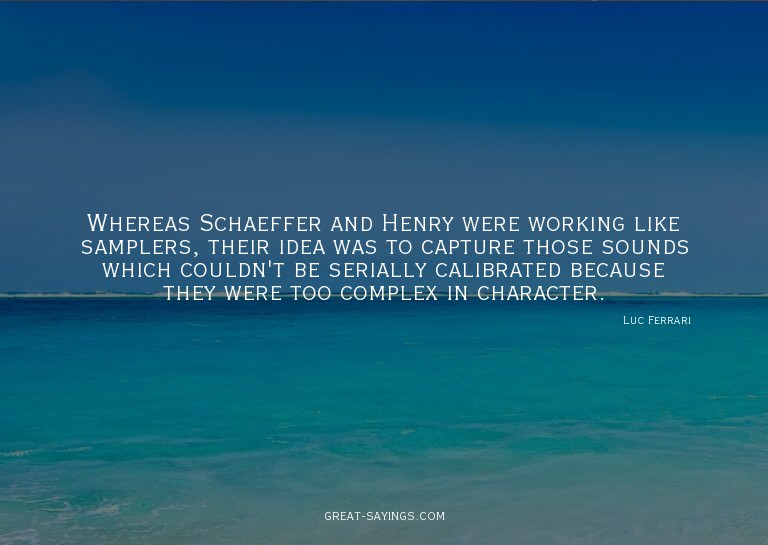 Whereas Schaeffer and Henry were working like samplers,