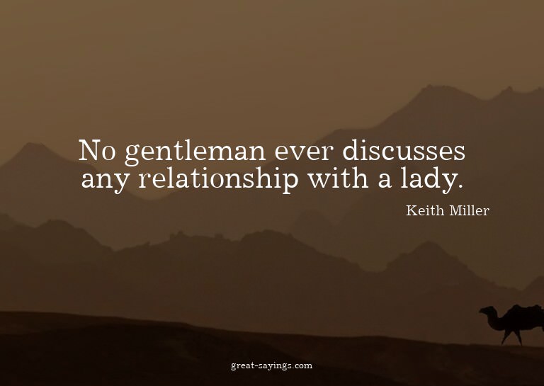 No gentleman ever discusses any relationship with a lad