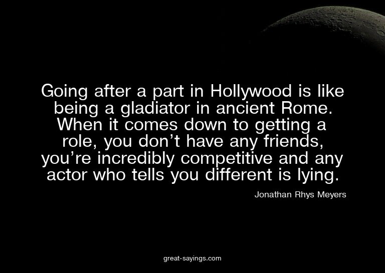 Going after a part in Hollywood is like being a gladiat
