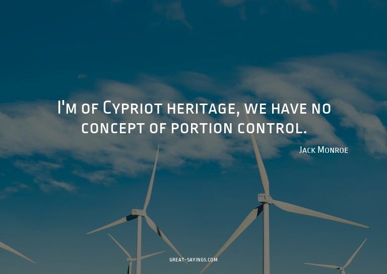 I'm of Cypriot heritage, we have no concept of portion