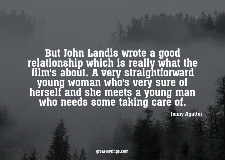 But John Landis wrote a good relationship which is real