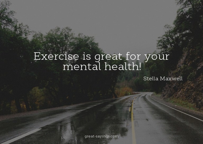 Exercise is great for your mental health!

