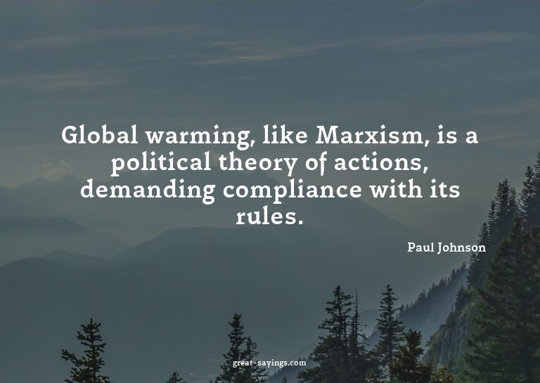 Global warming, like Marxism, is a political theory of