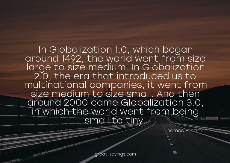 In Globalization 1.0, which began around 1492, the worl