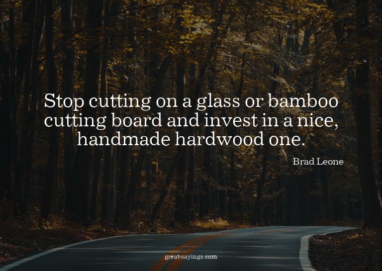 Stop cutting on a glass or bamboo cutting board and inv