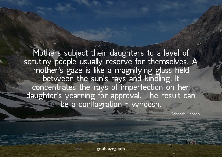 Mothers subject their daughters to a level of scrutiny