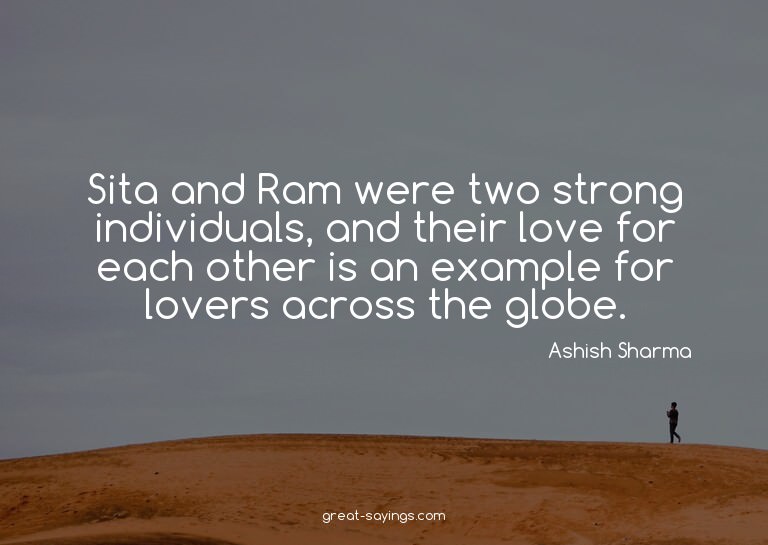 Sita and Ram were two strong individuals, and their lov