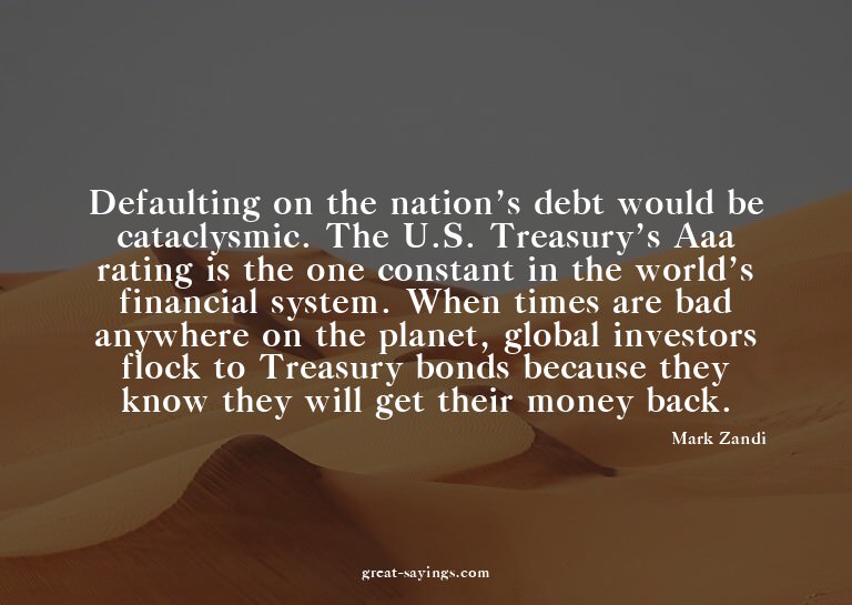 Defaulting on the nation's debt would be cataclysmic. T