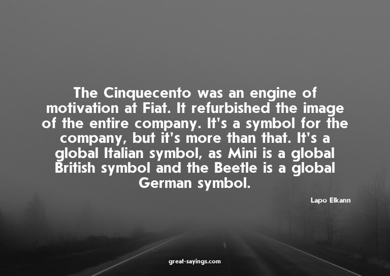The Cinquecento was an engine of motivation at Fiat. It