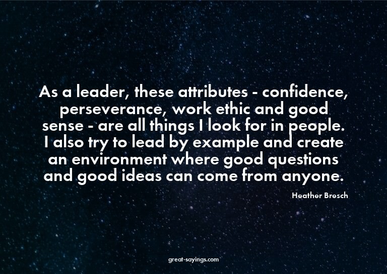 As a leader, these attributes - confidence, perseveranc