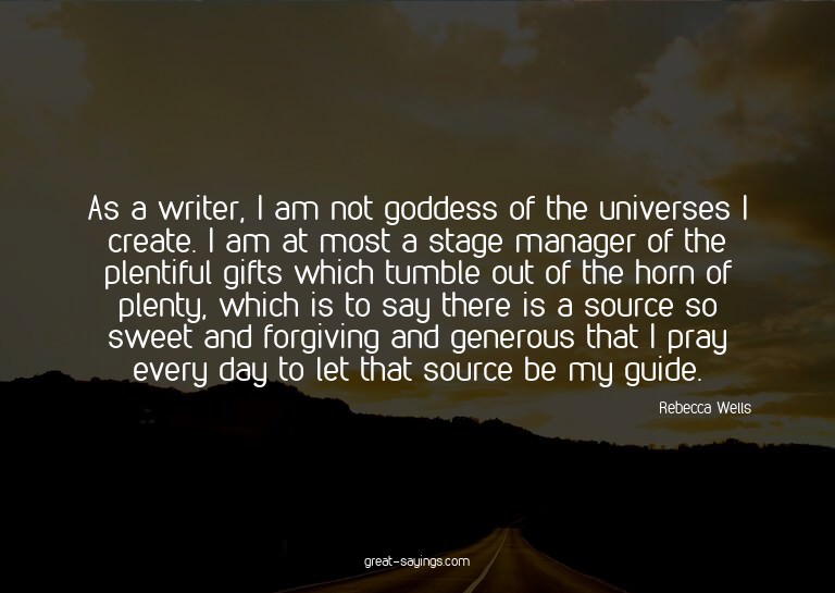 As a writer, I am not goddess of the universes I create