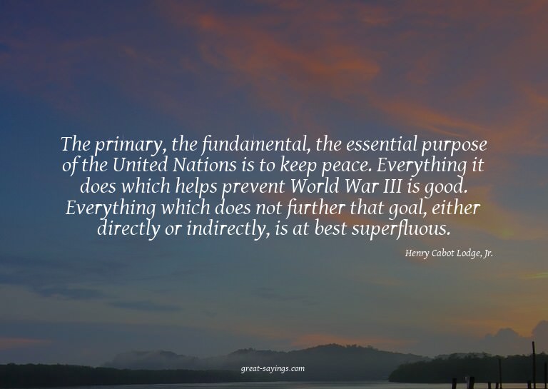 The primary, the fundamental, the essential purpose of