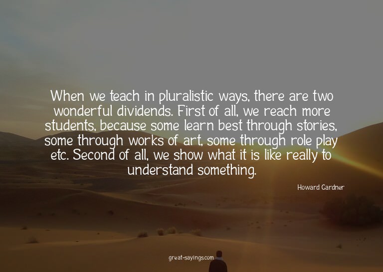 When we teach in pluralistic ways, there are two wonder