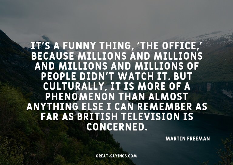 It's a funny thing, 'The Office,' because millions and
