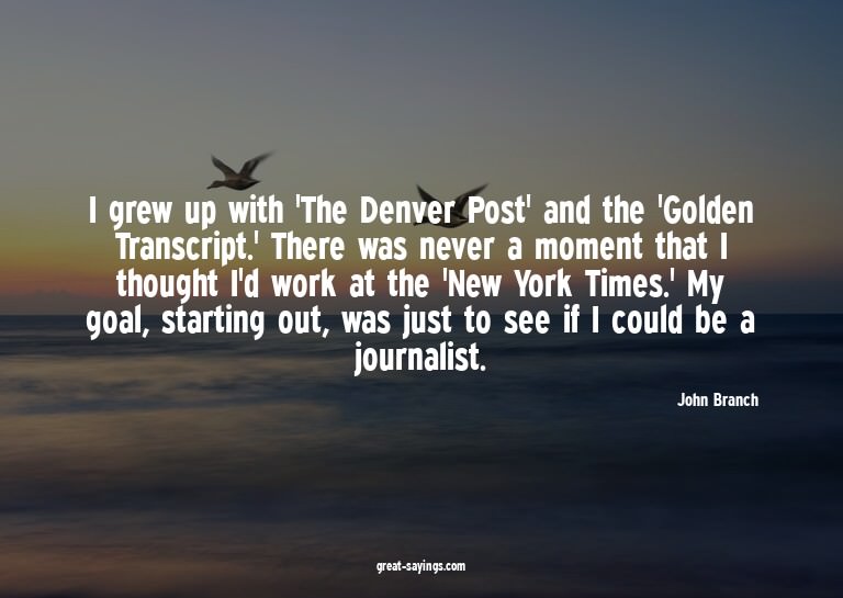 I grew up with 'The Denver Post' and the 'Golden Transc