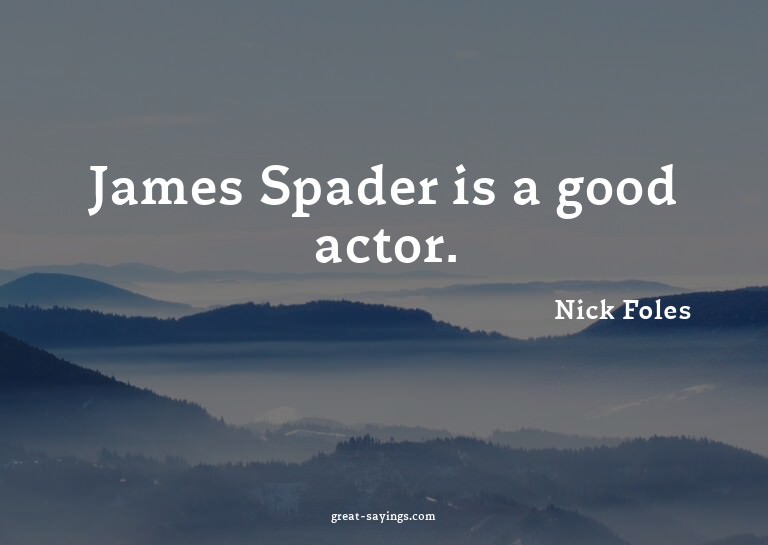 James Spader is a good actor.

