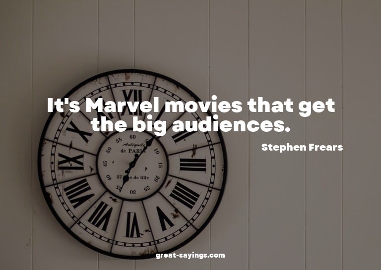 It's Marvel movies that get the big audiences.

