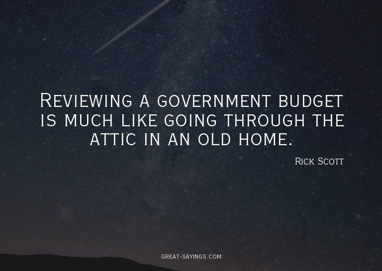 Reviewing a government budget is much like going throug