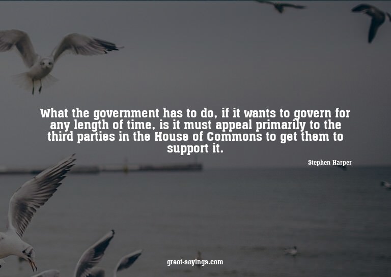What the government has to do, if it wants to govern fo