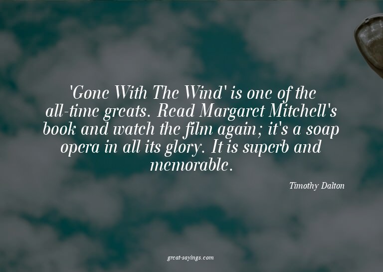 'Gone With The Wind' is one of the all-time greats. Rea