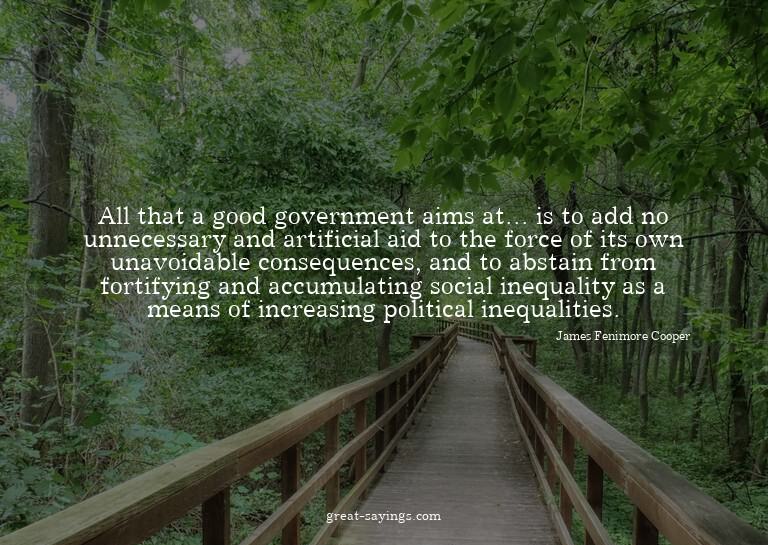 All that a good government aims at... is to add no unne