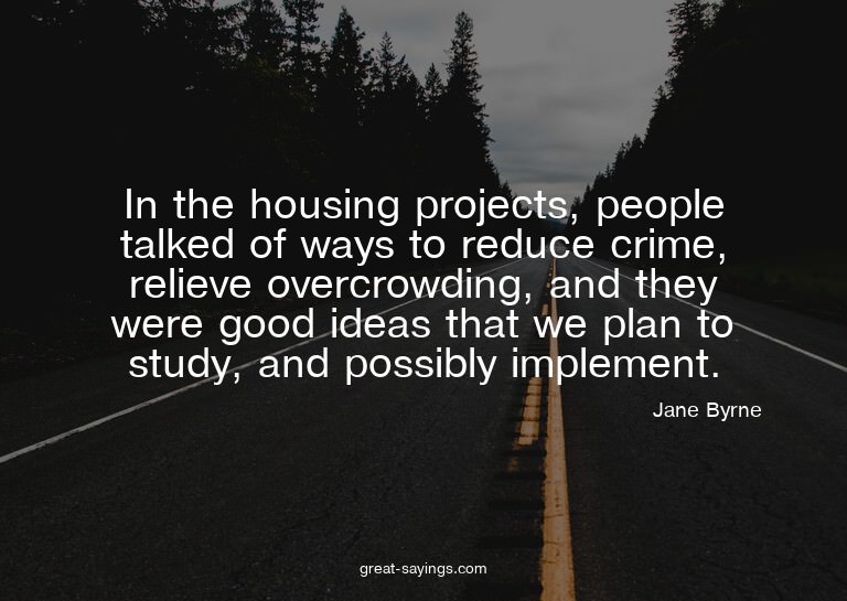 In the housing projects, people talked of ways to reduc