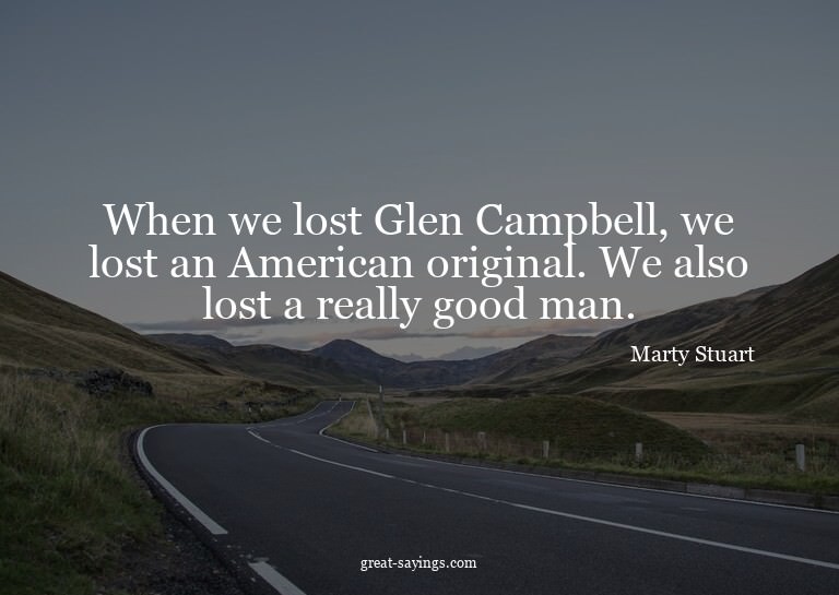 When we lost Glen Campbell, we lost an American origina