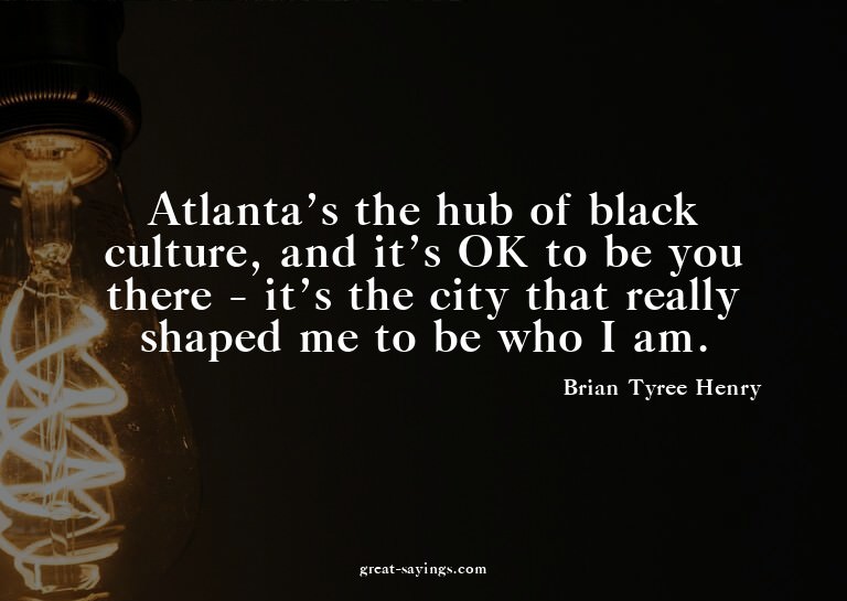 Atlanta's the hub of black culture, and it's OK to be y