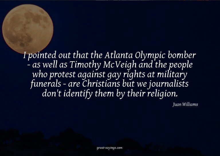 I pointed out that the Atlanta Olympic bomber - as well