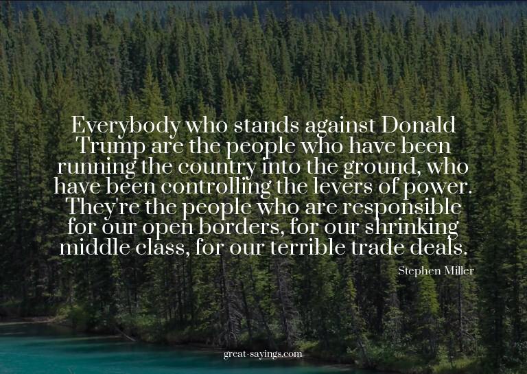 Everybody who stands against Donald Trump are the peopl