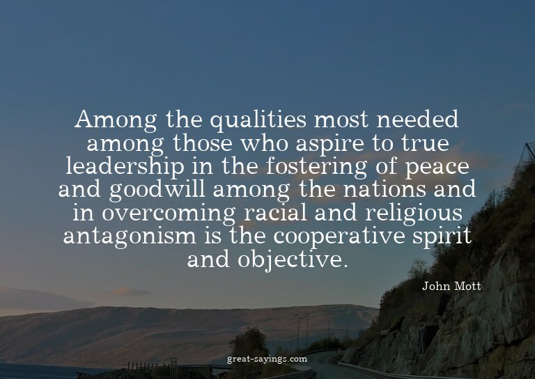 Among the qualities most needed among those who aspire