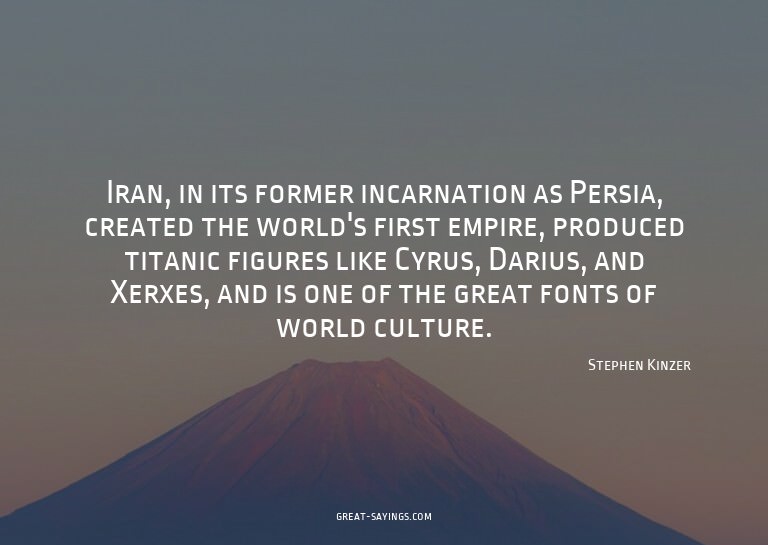 Iran, in its former incarnation as Persia, created the