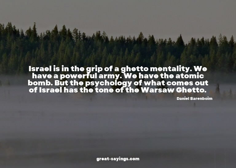 Israel is in the grip of a ghetto mentality. We have a
