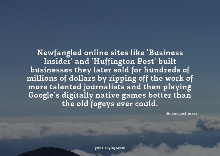 Newfangled online sites like 'Business Insider' and 'Hu