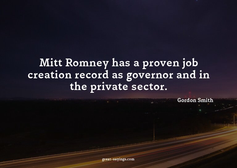 Mitt Romney has a proven job creation record as governo