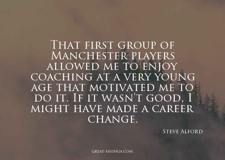 That first group of Manchester players allowed me to en