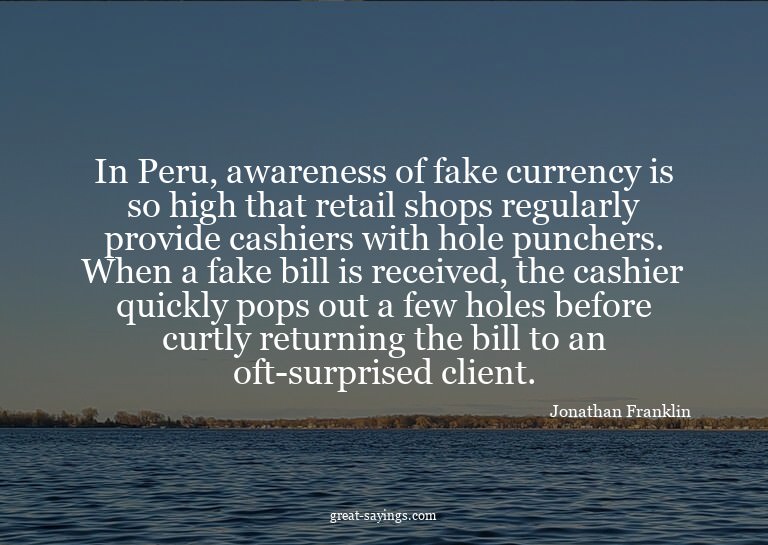 In Peru, awareness of fake currency is so high that ret