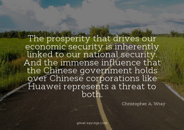 The prosperity that drives our economic security is inh