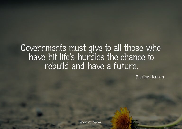 Governments must give to all those who have hit life's