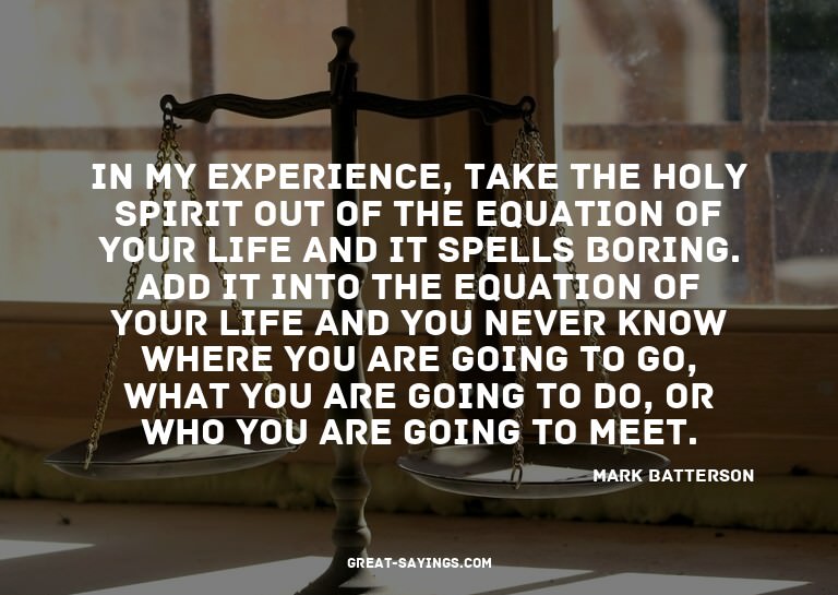 In my experience, take the Holy Spirit out of the equat