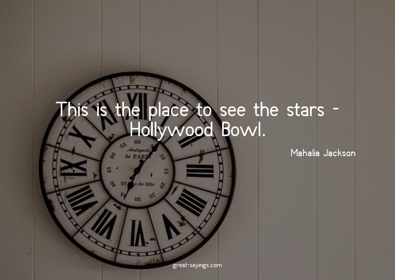 This is the place to see the stars - Hollywood Bowl.

