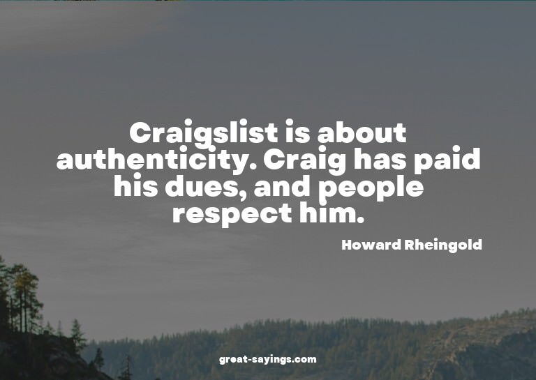 Craigslist is about authenticity. Craig has paid his du