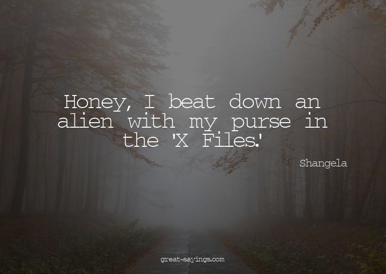 Honey, I beat down an alien with my purse in the 'X Fil