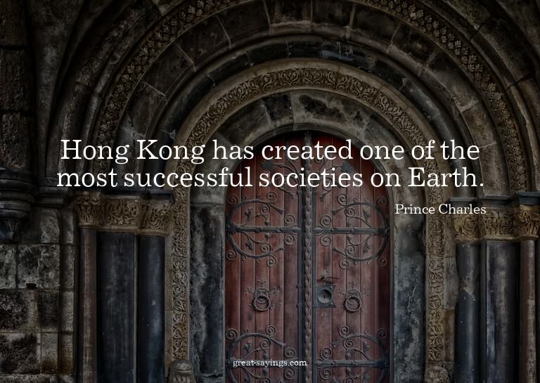Hong Kong has created one of the most successful societ