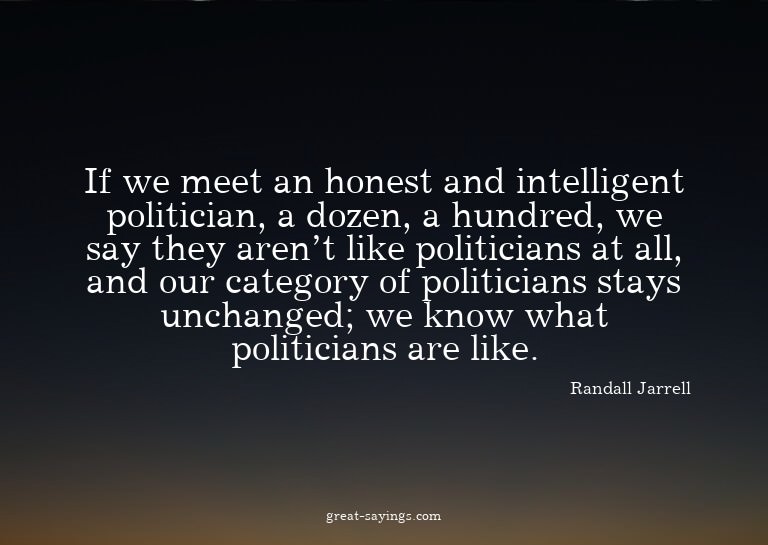 If we meet an honest and intelligent politician, a doze